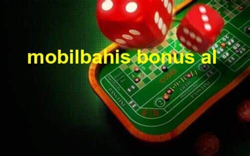 mobilbahis bonus al