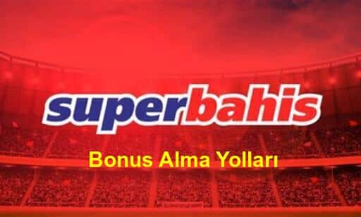 süperbahis bonus alma yolları